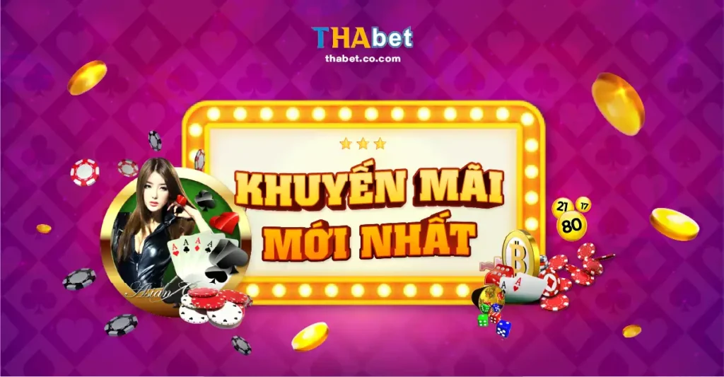 Tổng hợp các chương trình khuyến mãi Thabet “hot” nhất