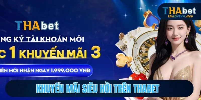 Khuyến mãi siêu hời trên THABET